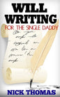 Will Writing For The Single Daddy: How To Write A Will For The Single Dad - Paperback
