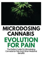 Microdosing Cannabis Evolution for Pain: The Perfect Guide on Microdosing Cannabis for Pain and Other Medicinal Benefits - Hardcover