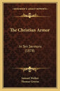 The Christian Armor: In Ten Sermons (1878) - Paperback