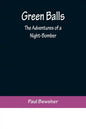Green Balls: The Adventures of a Night-Bomber - Paperback