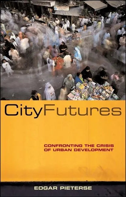 City Futures: Confronting the Crisis of Urban Development - Paperback