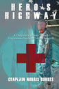 Hero's Highway: A Chaplain's Journey Toward Forgiveness Inside a Combat Hospital - Paperback