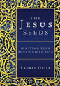 The Jesus Seeds: Igniting Your Soul-Guided Life - Hardcover