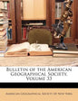 Bulletin of the American Geographical Society, Volume 33 - Paperback