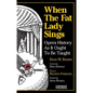 When the Fat Lady Sings: Opera History as It Ought to Be Taught - Paperback