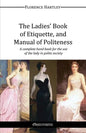 The Ladies' Book of Etiquette, and Manual of Politeness - Paperback
