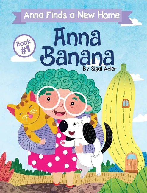 Anna Banana: Anna Finds a New Home - Hardcover