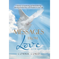 Messages from Love: A Journey of Awakening and Remembering: Moving Towards Peace and Freedom in Your Life - Hardcover