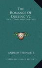 The Romance of Dueling V2: In All Times and Countries - Hardcover