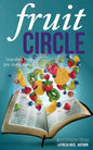 Fruit Circle: Essential Fruit for Daily Living - Paperback