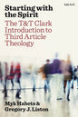 Starting with the Spirit: The T&t Clark Introduction to Third Article Theology - Paperback