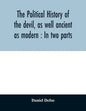 The political history of the devil, as well ancient as modern: In two parts - Paperback