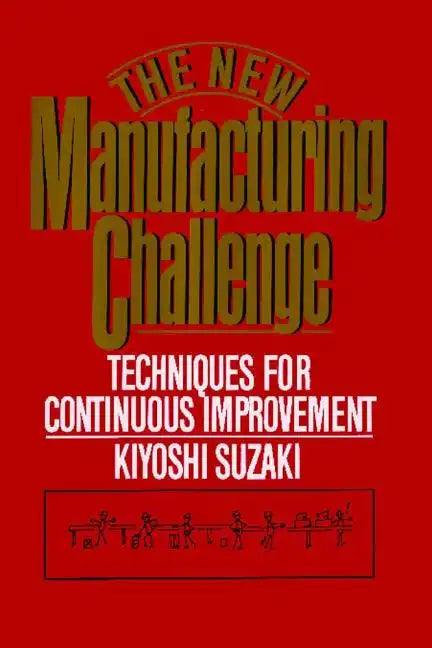New Manufacturing Challenge: Techniques for Continuous Improvement - Paperback