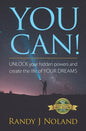 You Can!: UNLOCK your hidden powers and create the life of YOUR DREAMS! - Paperback