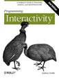 Programming Interactivity: A Designer's Guide to Processing, Arduino, and Openframeworks - Paperback