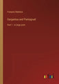 Gargantua and Pantagruel: Part 1 - in large print - Paperback
