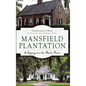 Mansfield Plantation: A Legacy on the Black River - Hardcover