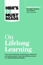 Hbr's 10 Must Reads on Lifelong Learning (with Bonus Article "the Right Mindset for Success" with Carol Dweck) - Hardcover