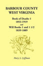 Barbour County, West Virginia, Book of Deaths 1, 1853-1919 and Will Books 1 and 1 1/2, 1839-1889 - Paperback