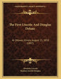 The First Lincoln And Douglas Debate: At Ottawa, Illinois, August 21, 1858 (1897) - Paperback