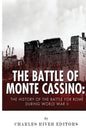 The Battle of Monte Cassino: The History of the Battle for Rome during World War II - Paperback
