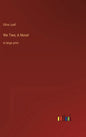 We Two; A Novel: in large print - Hardcover