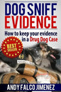 Dog Sniff Evidence 2014: How to keep your evidence in a drug dog case - Paperback