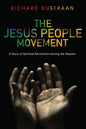 The Jesus People Movement: A Story of Spiritual Revolution Among the Hippies - Hardcover