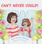 Can't Never Could! - Hardcover