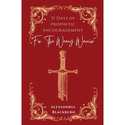 31 Days of Prophetic Encouragement for the Weary Warrior - Paperback