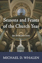 Seasons and Feasts of the Church Year - Paperback