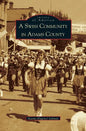 Swiss Community in Adams County - Hardcover
