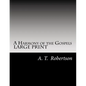 A Harmony of the Gospels By A. T. Robertson: Based on the Broadus Harmony in the Revised Version - Paperback