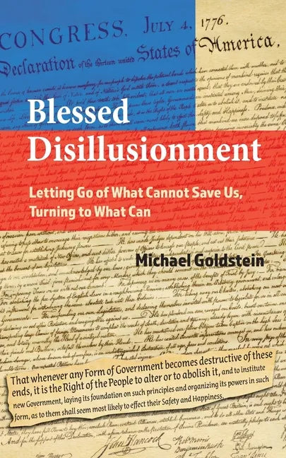 Blessed Disillusionment: Letting Go of What Cannot Save Us, Turning to What Can - Paperback