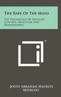 The Rape Of The Mind: The Psychology Of Thought Control, Menticide And Brainwashing - Hardcover