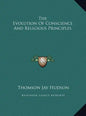 The Evolution of Conscience and Religious Principles - Hardcover