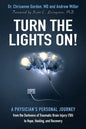 Turn the Lights On!: A Physician's Personal Journey from the Darkness of Traumatic Brain Injury (Tbi) to Hope, Healing, and Recovery - Paperback