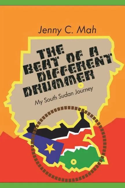 THE BEAT OF A DIFFERENT DRUMMER - My South Sudan Journey - Paperback