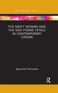 The Nasty Woman and the Neo Femme Fatale in Contemporary Cinema - Paperback