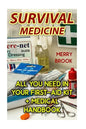 Survival Medicine: All You Need In Your First-Aid Kit + Medical Handbook - Paperback