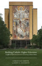 Building Catholic Higher Education: Unofficial Reflections from the University of Notre Dame - Paperback