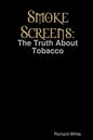 Smoke Screens: The Truth About Tobacco - Paperback