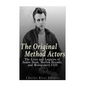 The Original Method Actors: The Lives and Legacies of James Dean, Marlon Brando, and Montgomery Clift - Paperback