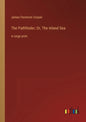 The Pathfinder; Or, The Inland Sea: in large print - Paperback