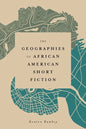 The Geographies of African American Short Fiction - Hardcover
