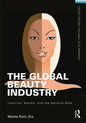 The Global Beauty Industry: Colorism, Racism, and the National Body - Paperback