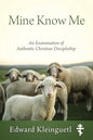 Mine Know Me: An Examination of Authentic Christian Discipleship - Paperback
