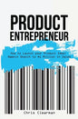Product Entrepreneur: How to Launch Your Product Idea: Napkin Sketch to $1 Million in Sales - Paperback