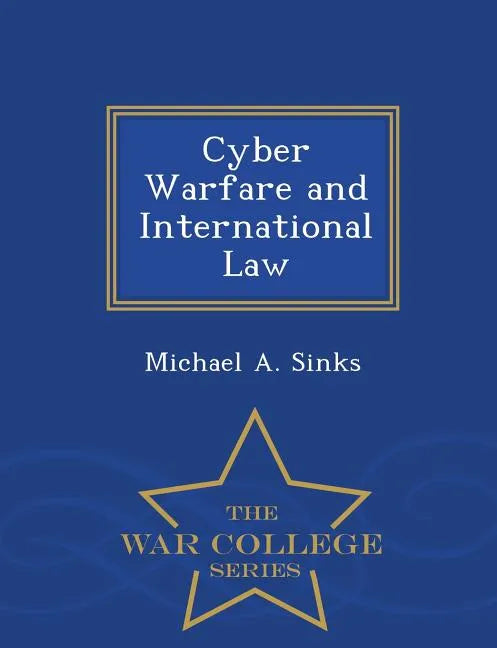 Cyber Warfare and International Law - War College Series - Paperback