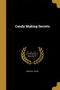 Candy Making Secrets - Paperback